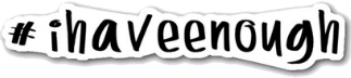 #ihaveenough webstore to buy stickers and other promotional merchandise